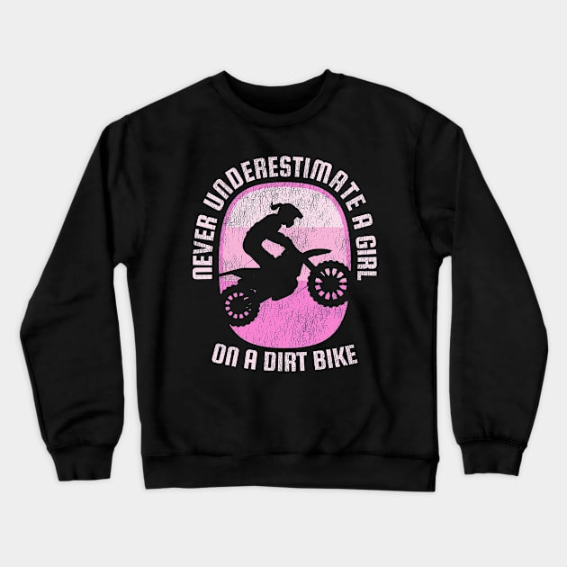 Never Underestimate a Girl On A Dirt Bike, Motocross, Gift For Biker Girl, Motorcross Female, Girl Dirtbike Motorcycle Feminist Riding Women Crewneck Sweatshirt by Funkrafstik